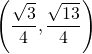 \left(\dfrac{\sqrt{3}}{4},\dfrac{\sqrt{13}}{4}\right)
